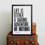 Life is either a daring adventure or nothing. - Helen Keller